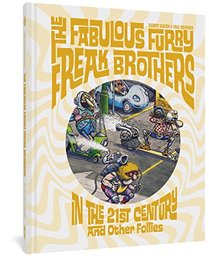 The Fabulous Furry Freak Brothers in the 21st Century and Other Follies (Freak Brothers Follies) von Fantagraphics